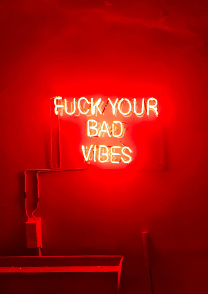 Fuck your bad vibes