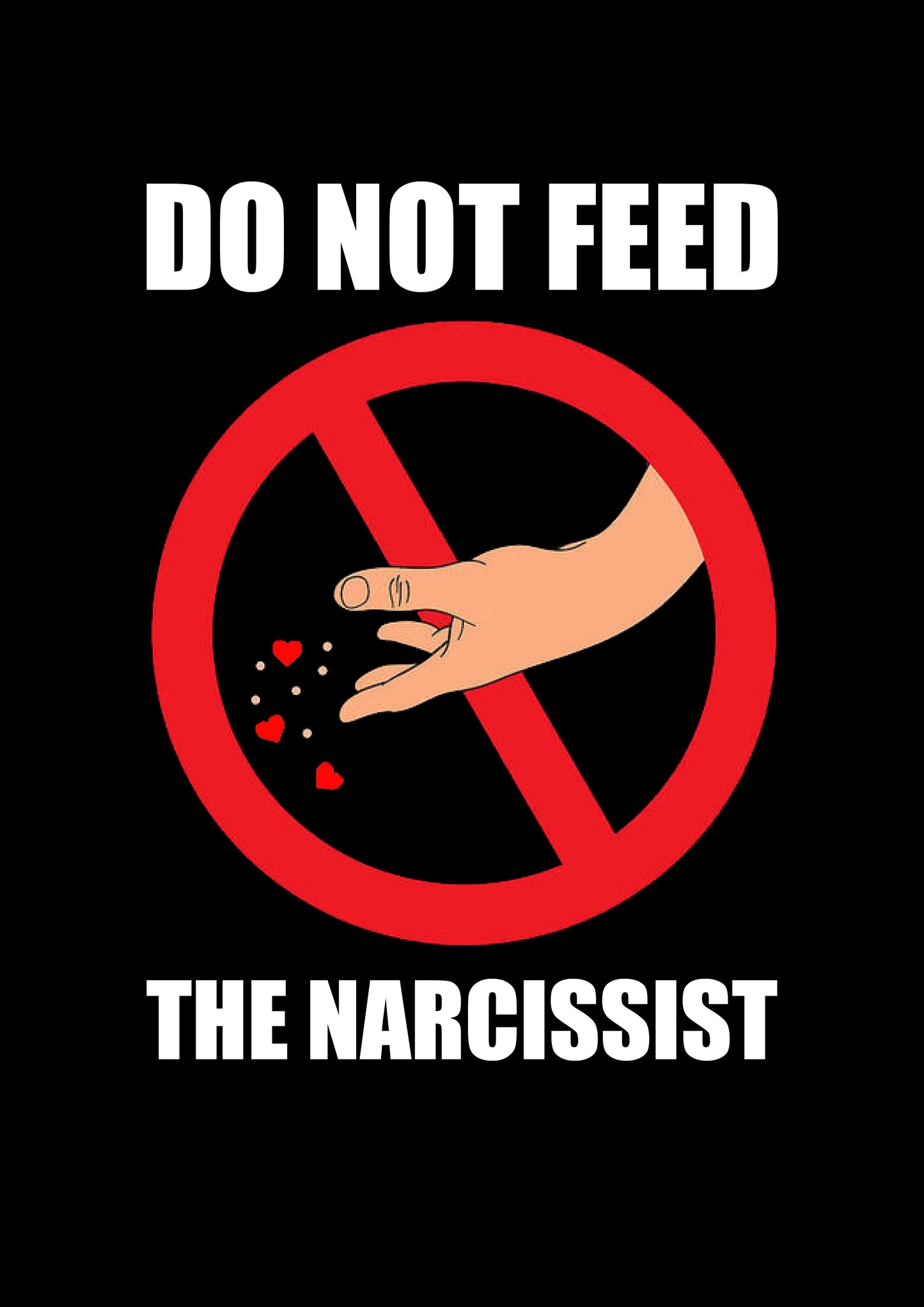 Do not feed the narcissist