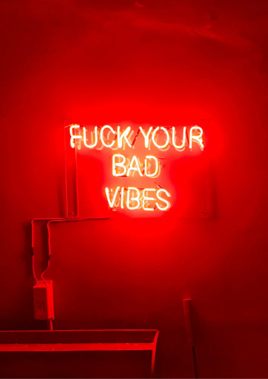 F*ck your bad vibes