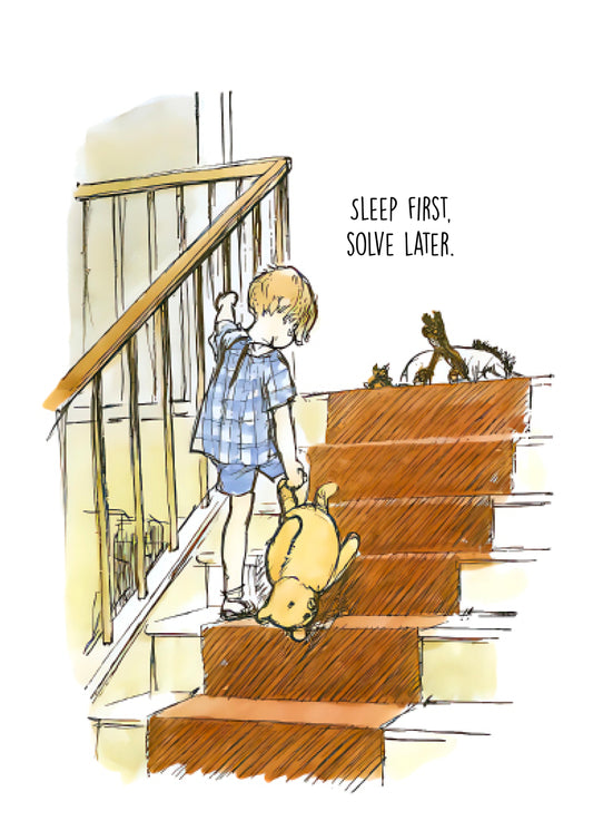 Sleep first, solve later.