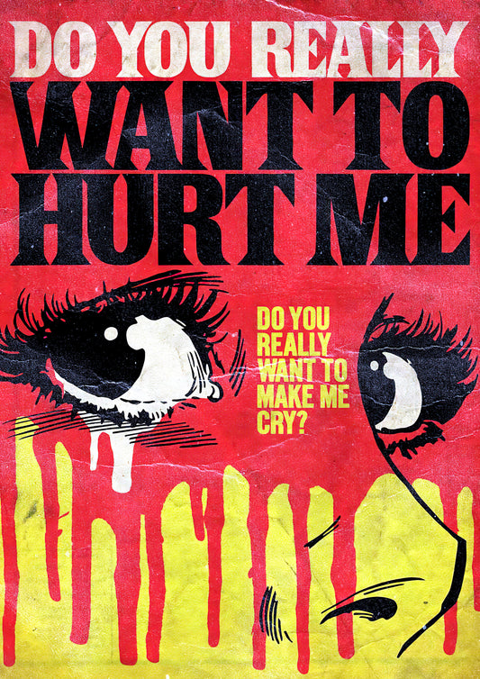 Do you really want to hurt me?